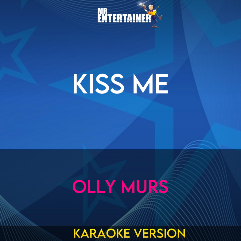 Kiss Me - Olly Murs (Karaoke Version) from Mr Entertainer Karaoke