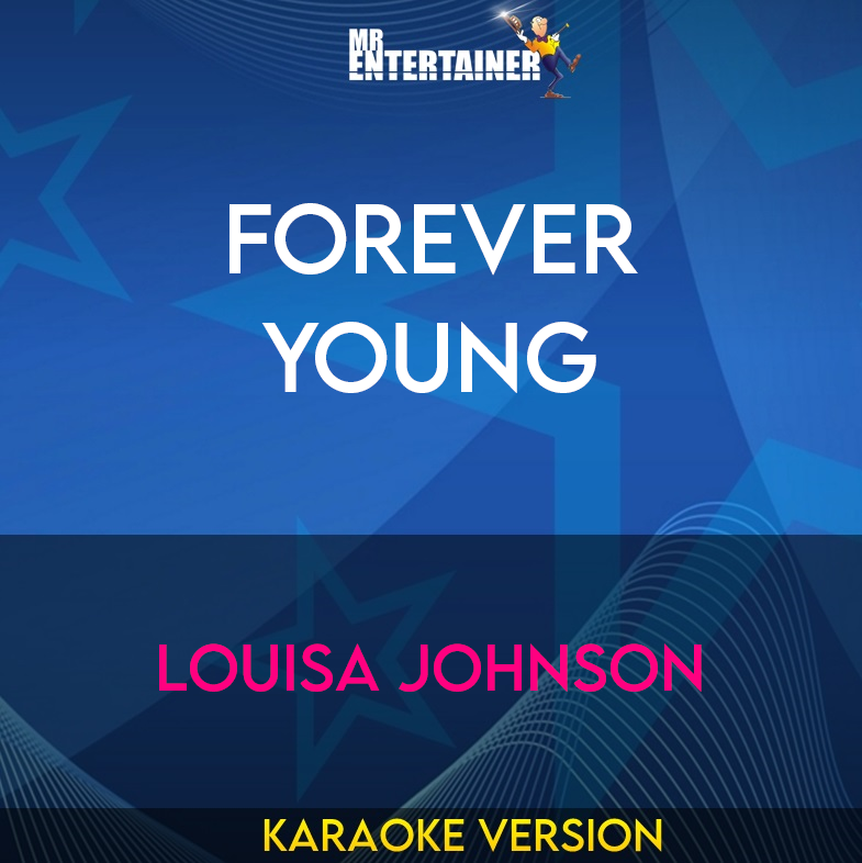 Forever Young - Louisa Johnson (Karaoke Version) from Mr Entertainer Karaoke