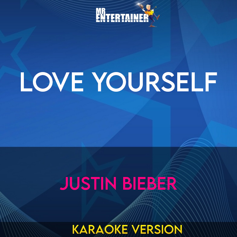 Love Yourself - Justin Bieber (Karaoke Version) from Mr Entertainer Karaoke