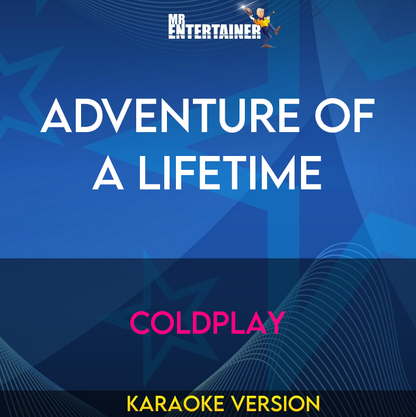Adventure Of A Lifetime - Coldplay (Karaoke Version) from Mr Entertainer Karaoke