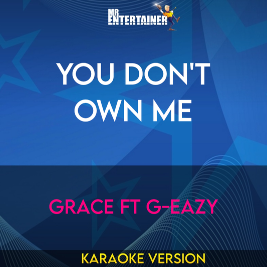 You Don't Own Me - Grace ft G-Eazy (Karaoke Version) from Mr Entertainer Karaoke