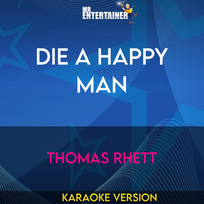 Die A Happy Man - Thomas Rhett (Karaoke Version) from Mr Entertainer Karaoke