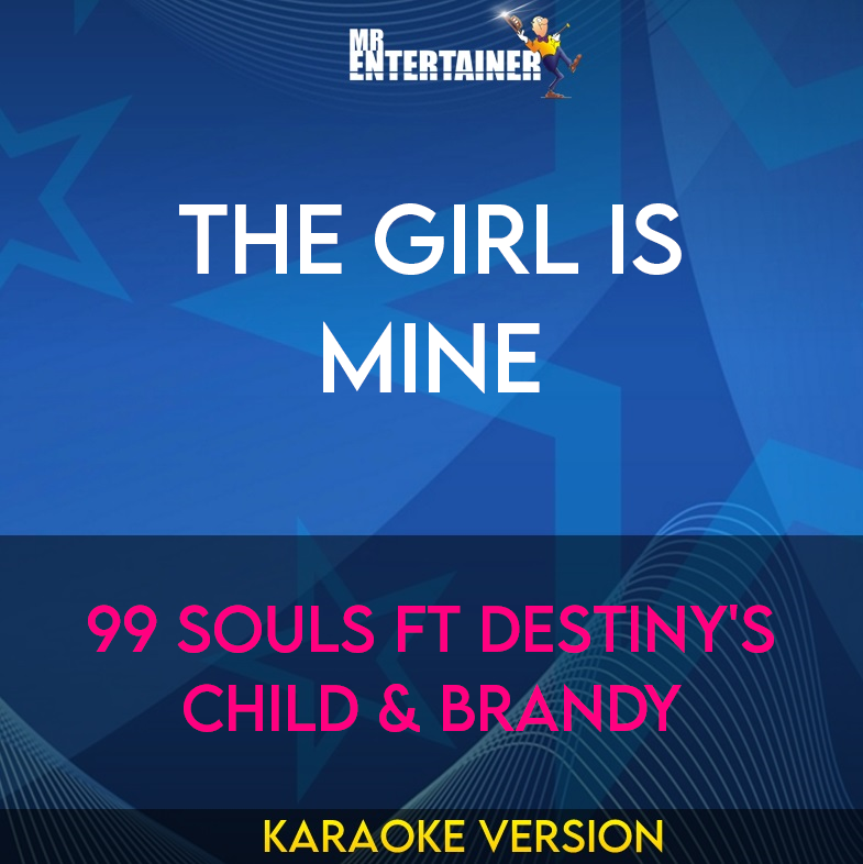 The Girl Is Mine - 99 Souls ft Destiny's Child & Brandy (Karaoke Version) from Mr Entertainer Karaoke