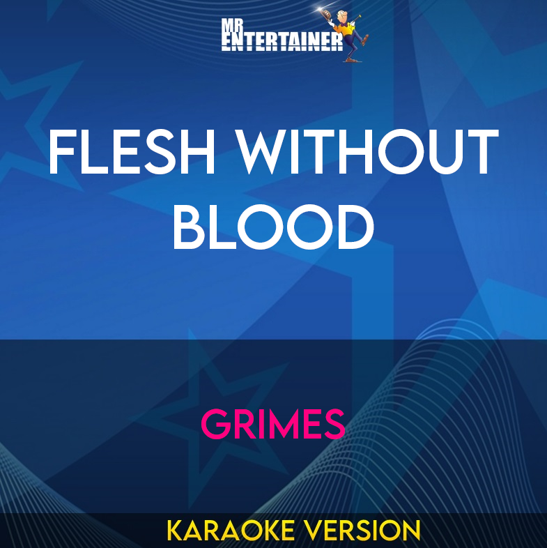 Flesh Without Blood - Grimes (Karaoke Version) from Mr Entertainer Karaoke