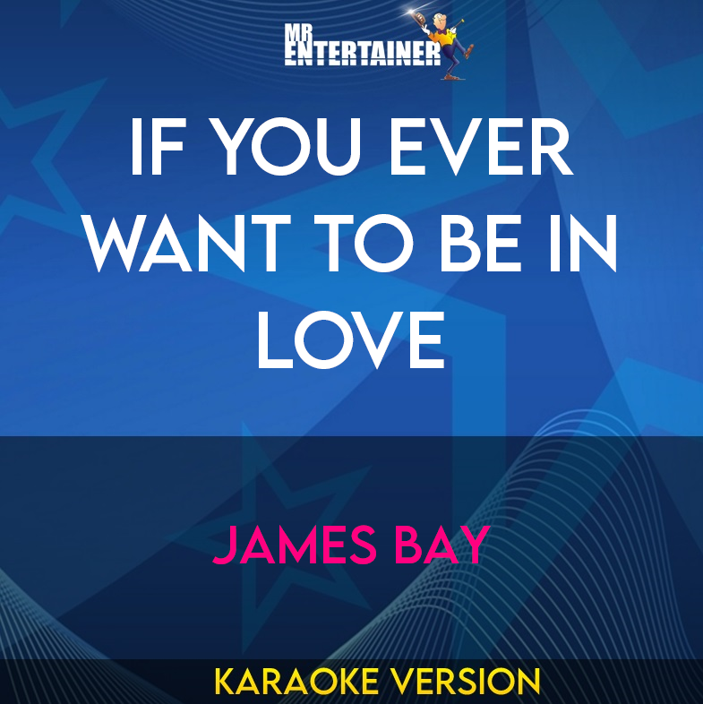 If You Ever Want To Be In Love - James Bay (Karaoke Version) from Mr Entertainer Karaoke