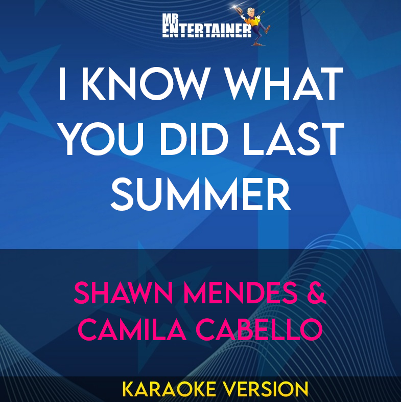 I Know What You Did Last Summer - Shawn Mendes & Camila Cabello (Karaoke Version) from Mr Entertainer Karaoke
