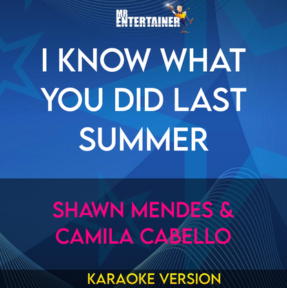 I Know What You Did Last Summer - Shawn Mendes & Camila Cabello (Karaoke Version) from Mr Entertainer Karaoke