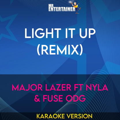 Light It Up (Remix) - Major Lazer ft Nyla & Fuse ODG (Karaoke Version) from Mr Entertainer Karaoke