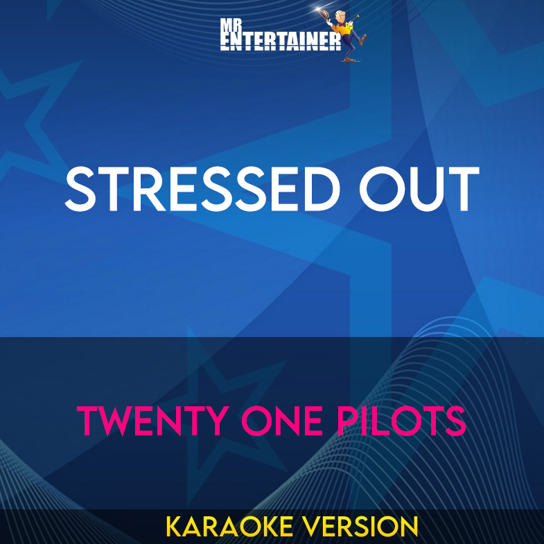 Stressed Out - Twenty One Pilots (Karaoke Version) from Mr Entertainer Karaoke