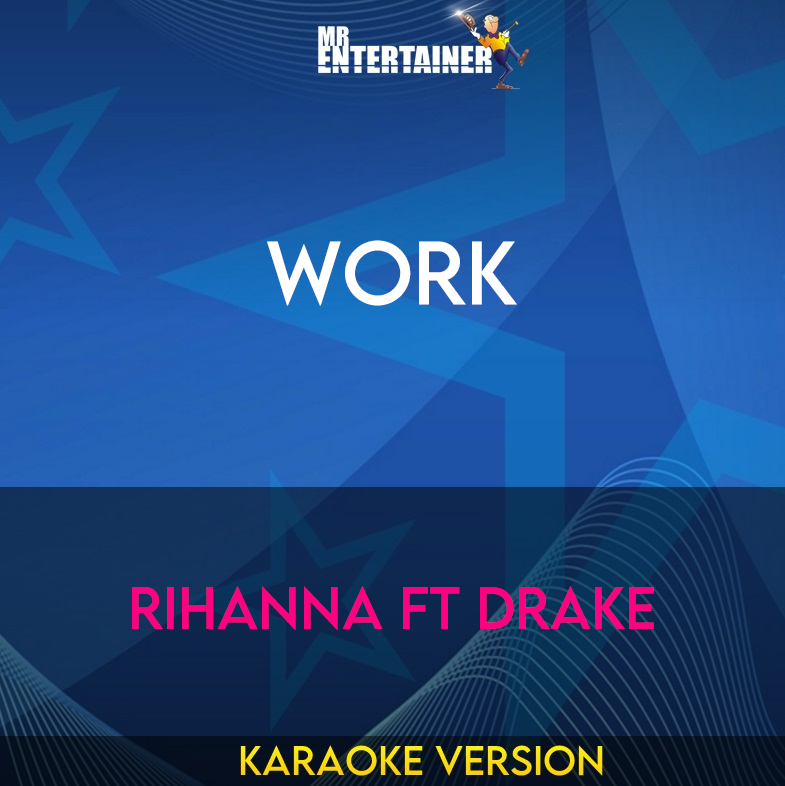 Work - Rihanna ft Drake (Karaoke Version) from Mr Entertainer Karaoke