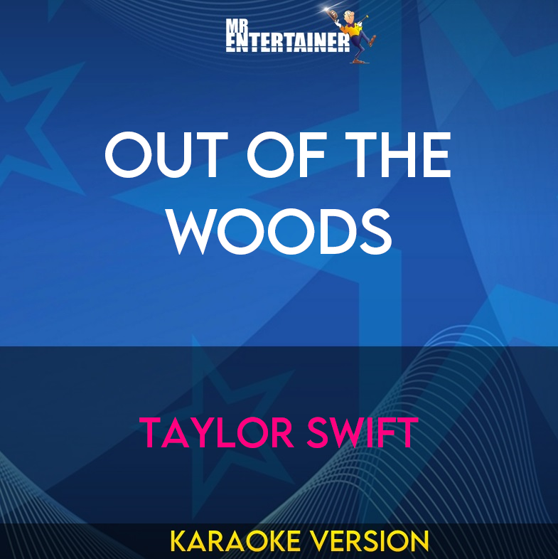 Out Of The Woods - Taylor Swift (Karaoke Version) from Mr Entertainer Karaoke