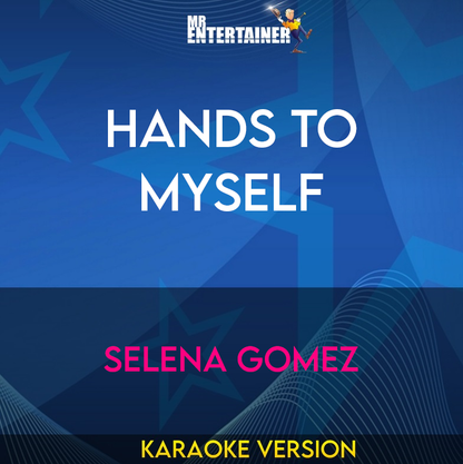 Hands To Myself - Selena Gomez (Karaoke Version) from Mr Entertainer Karaoke