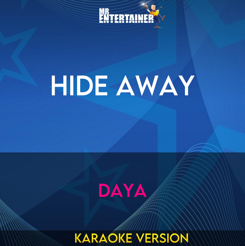 Hide Away - Daya (Karaoke Version) from Mr Entertainer Karaoke