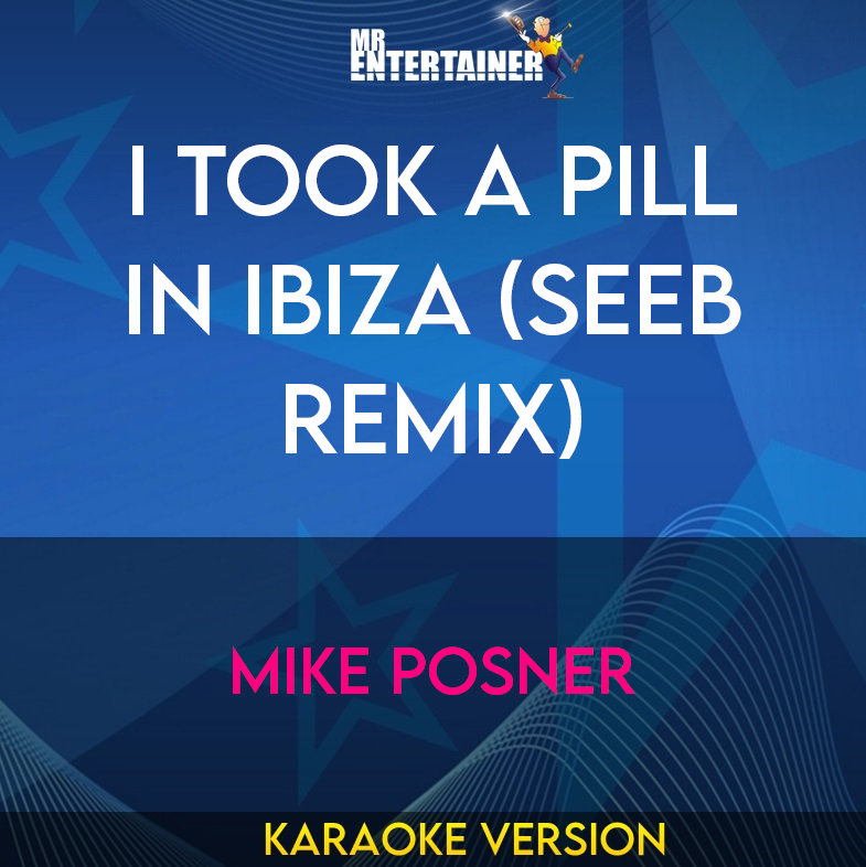 I Took A Pill In Ibiza (SeeB Remix) - Mike Posner (Karaoke Version) from Mr Entertainer Karaoke