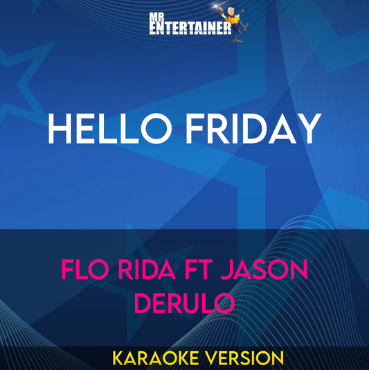 Hello Friday - Flo Rida ft Jason Derulo (Karaoke Version) from Mr Entertainer Karaoke