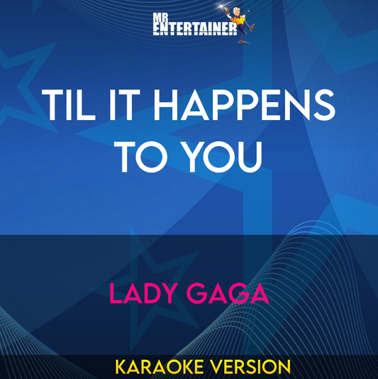 Til It Happens To You - Lady Gaga (Karaoke Version) from Mr Entertainer Karaoke