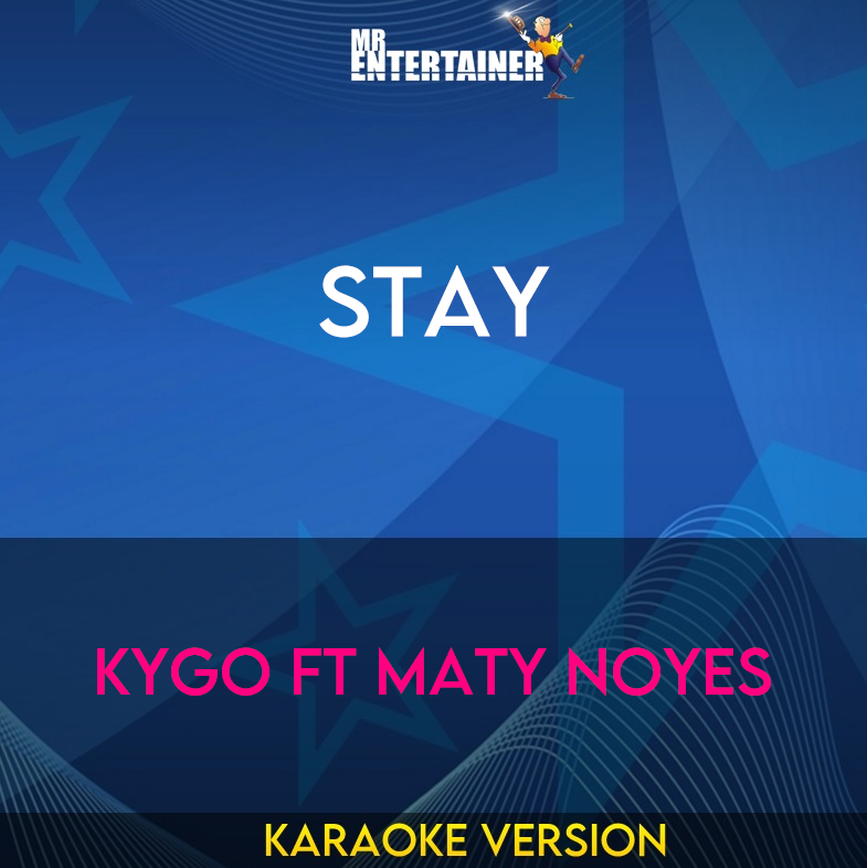 Stay - Kygo ft Maty Noyes (Karaoke Version) from Mr Entertainer Karaoke