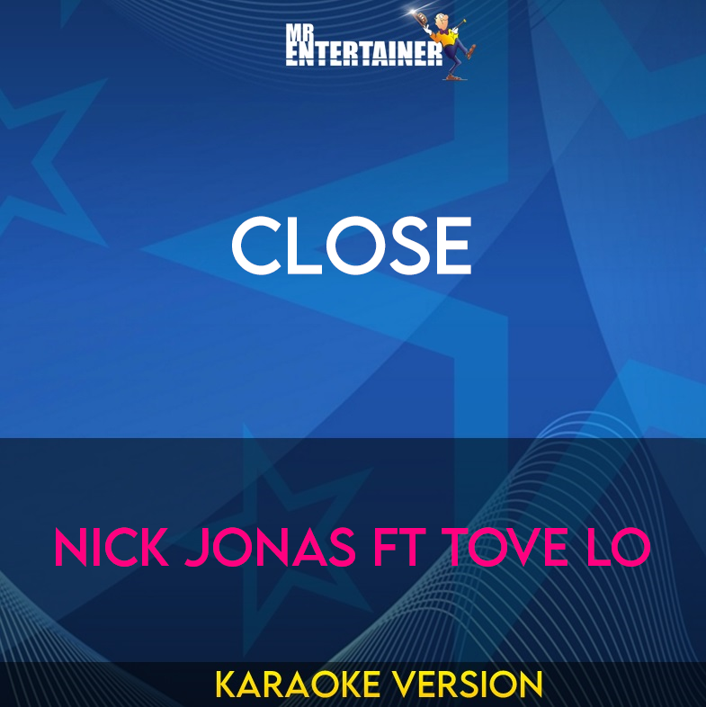 Close - Nick Jonas ft Tove Lo (Karaoke Version) from Mr Entertainer Karaoke