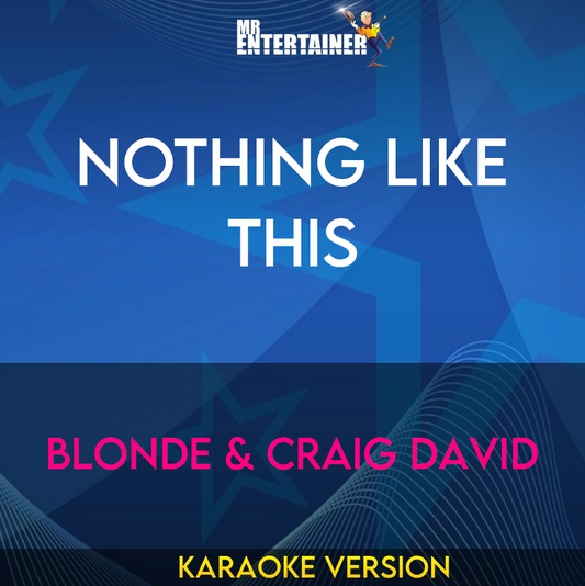 Nothing Like This - Blonde & Craig David (Karaoke Version) from Mr Entertainer Karaoke