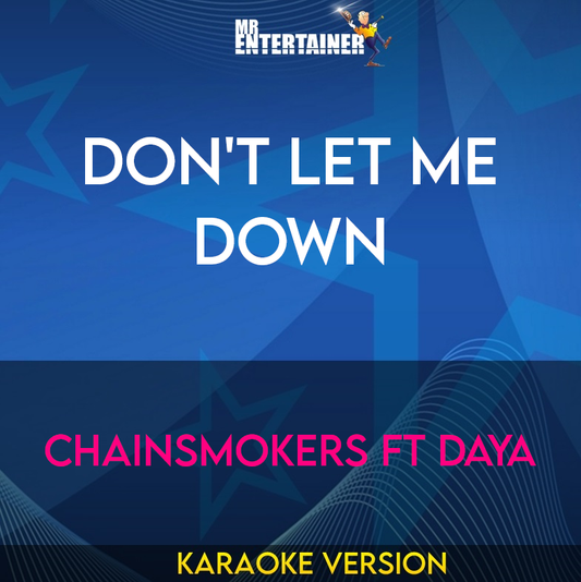 Don't Let Me Down - Chainsmokers ft Daya (Karaoke Version) from Mr Entertainer Karaoke