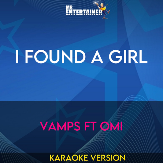 I Found A Girl - Vamps ft Omi (Karaoke Version) from Mr Entertainer Karaoke