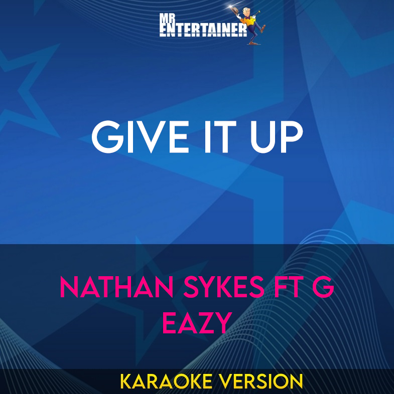 Give It Up - Nathan Sykes ft G Eazy (Karaoke Version) from Mr Entertainer Karaoke