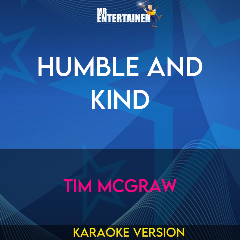 Humble And Kind - Tim McGraw (Karaoke Version) from Mr Entertainer Karaoke