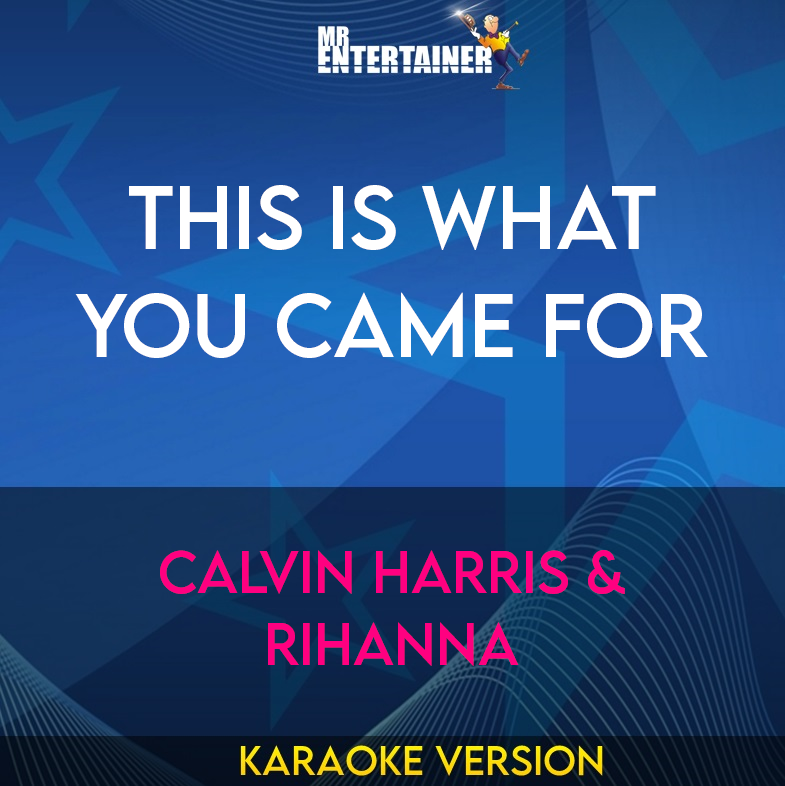 This Is What You Came For - Calvin Harris & Rihanna (Karaoke Version) from Mr Entertainer Karaoke