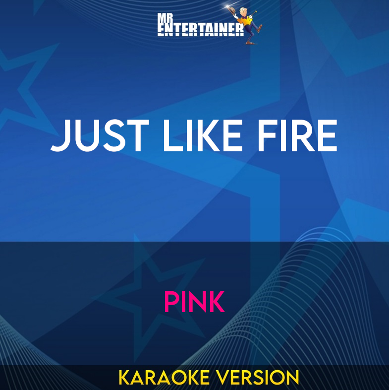 Just Like Fire - Pink (Karaoke Version) from Mr Entertainer Karaoke