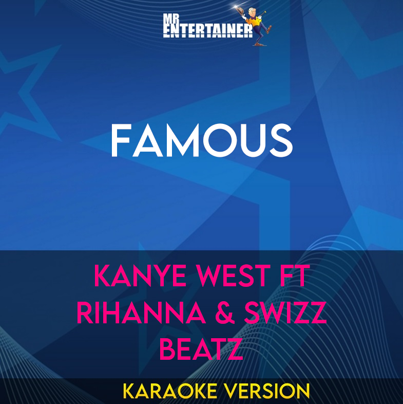 Famous - Kanye West ft Rihanna & Swizz Beatz (Karaoke Version) from Mr Entertainer Karaoke