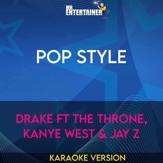 Pop Style - Drake ft The Throne, Kanye West & Jay Z (Karaoke Version) from Mr Entertainer Karaoke