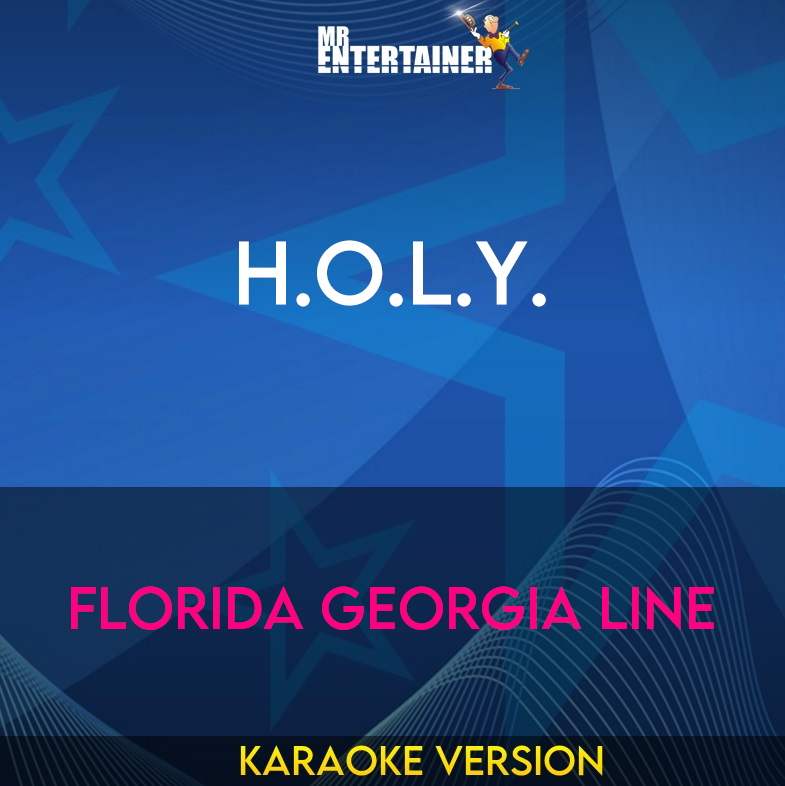 H.O.L.Y. - Florida Georgia Line (Karaoke Version) from Mr Entertainer Karaoke