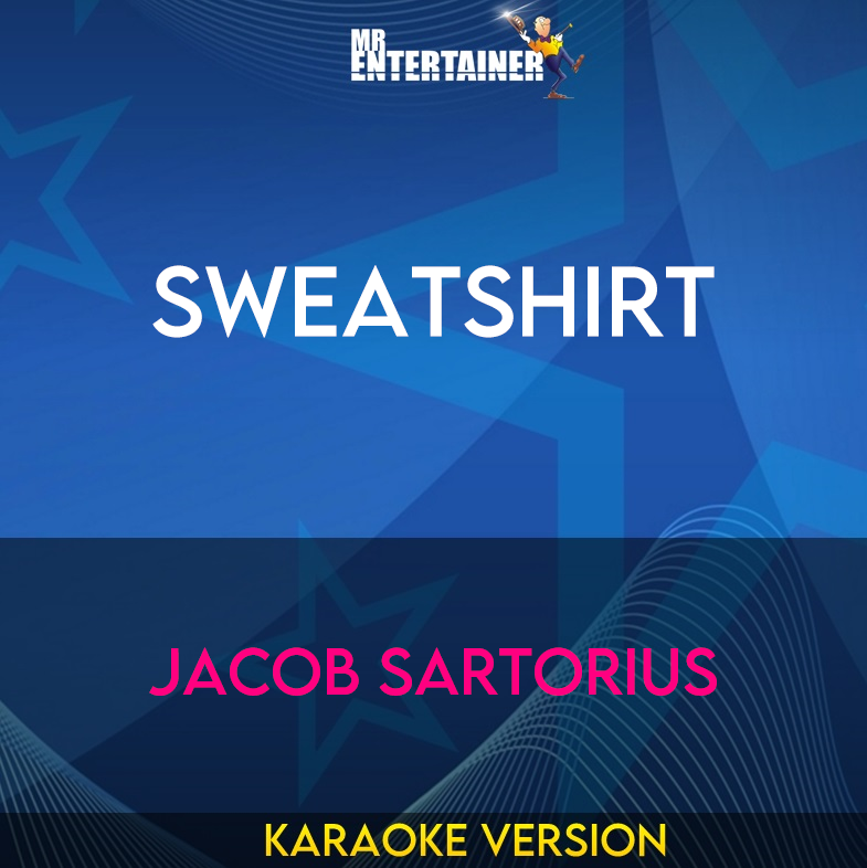 Sweatshirt - Jacob Sartorius (Karaoke Version) from Mr Entertainer Karaoke