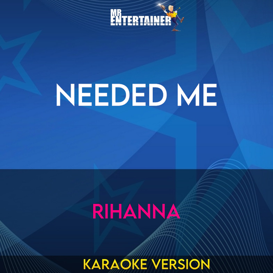 Needed Me - Rihanna (Karaoke Version) from Mr Entertainer Karaoke