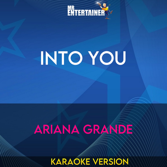 Into You - Ariana Grande (Karaoke Version) from Mr Entertainer Karaoke