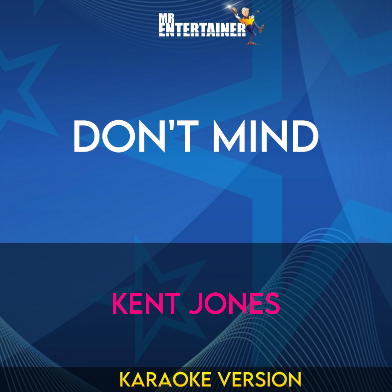 Don't Mind - Kent Jones (Karaoke Version) from Mr Entertainer Karaoke