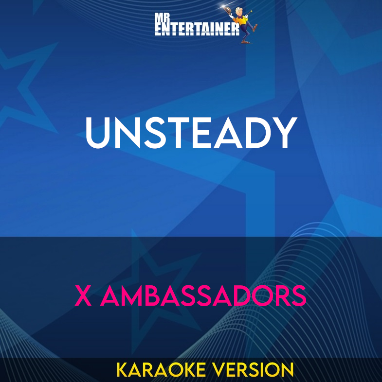 Unsteady - X Ambassadors (Karaoke Version) from Mr Entertainer Karaoke