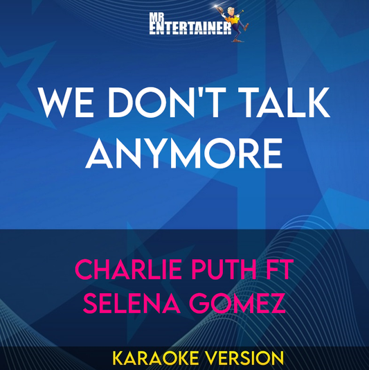 We Don't Talk Anymore - Charlie Puth ft Selena Gomez (Karaoke Version) from Mr Entertainer Karaoke