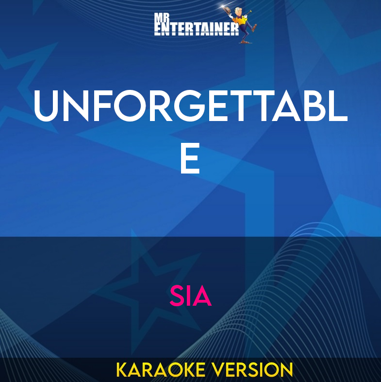 Unforgettable - Sia (Karaoke Version) from Mr Entertainer Karaoke