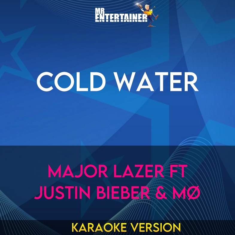 Cold Water - Major Lazer ft Justin Bieber & MØ (Karaoke Version) from Mr Entertainer Karaoke