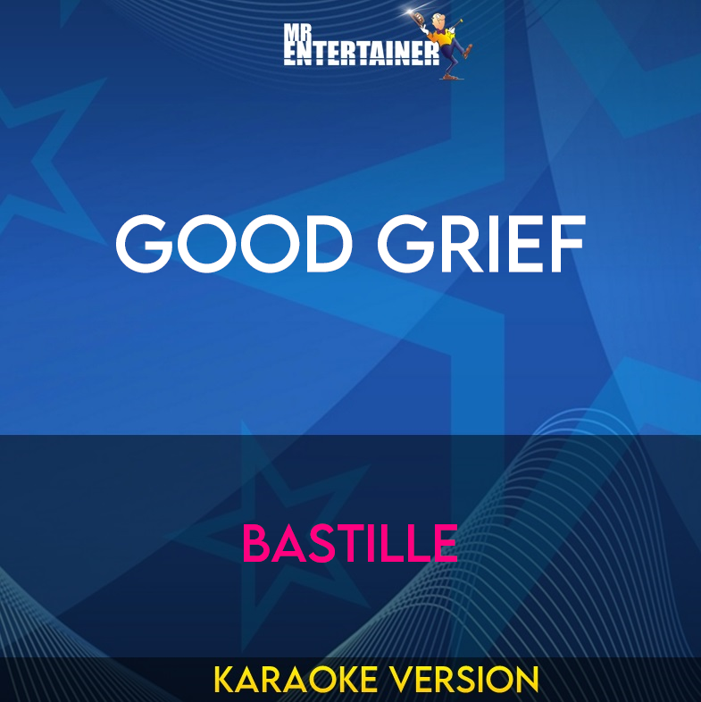 Good Grief - Bastille (Karaoke Version) from Mr Entertainer Karaoke