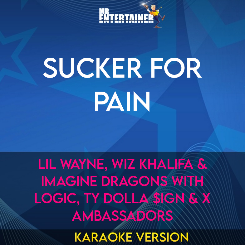 Sucker For Pain - Lil Wayne, Wiz Khalifa & Imagine Dragons with Logic, Ty Dolla $ign & X Ambassadors (Karaoke Version) from Mr Entertainer Karaoke