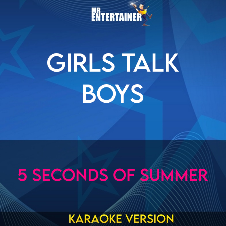 Girls Talk Boys - 5 Seconds Of Summer (Karaoke Version) from Mr Entertainer Karaoke