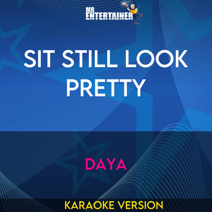 Sit Still Look Pretty - Daya (Karaoke Version) from Mr Entertainer Karaoke