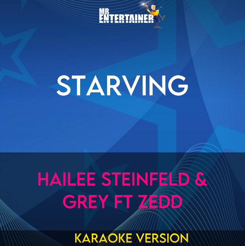 Starving - Hailee Steinfeld & Grey ft Zedd (Karaoke Version) from Mr Entertainer Karaoke