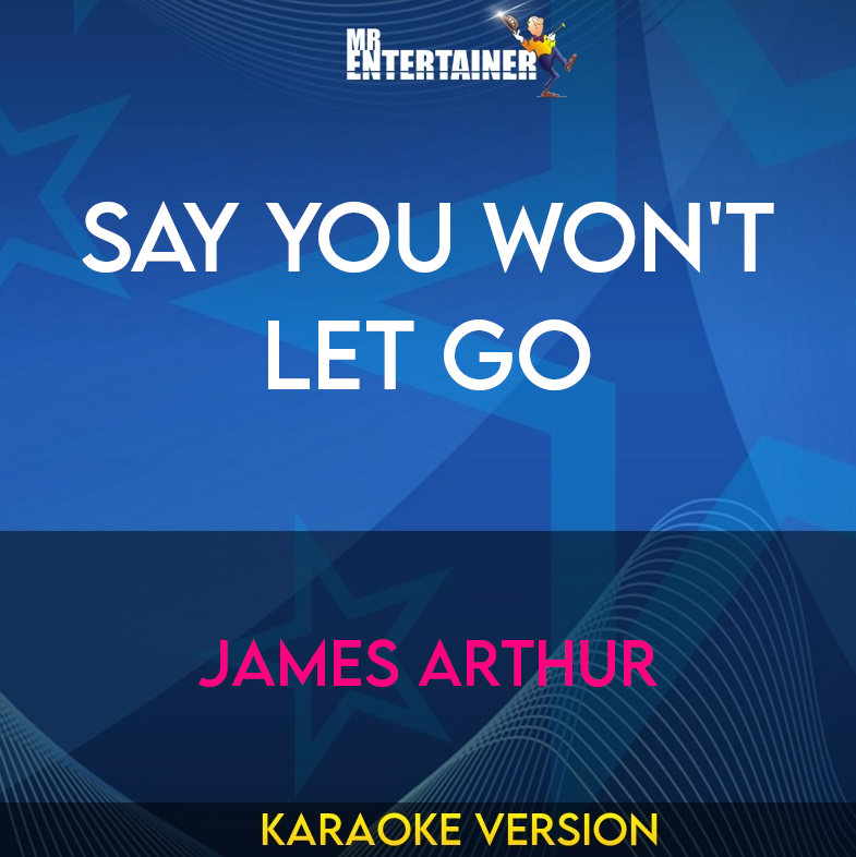 Say You Won't Let Go - James Arthur (Karaoke Version) from Mr Entertainer Karaoke