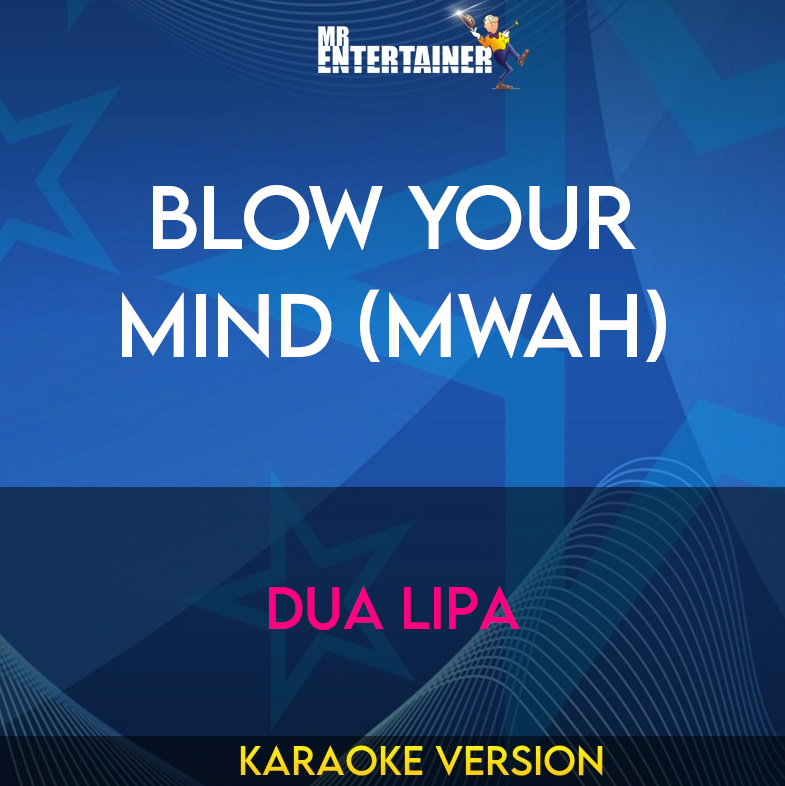 Blow Your Mind (Mwah) - Dua Lipa (Karaoke Version) from Mr Entertainer Karaoke