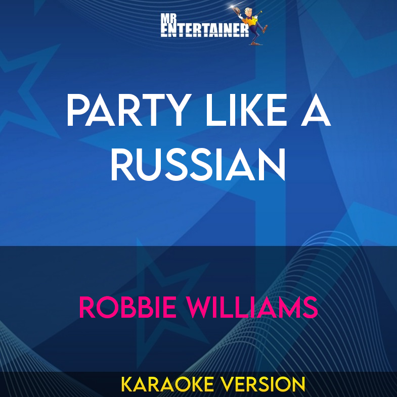 Party Like A Russian - Robbie Williams (Karaoke Version) from Mr Entertainer Karaoke