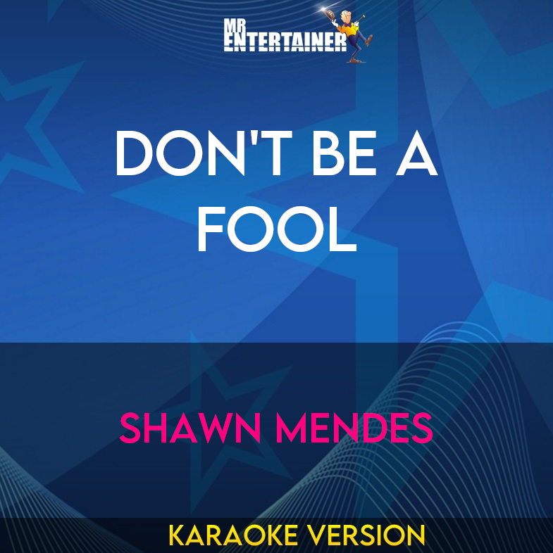 Don't Be A Fool - Shawn Mendes (Karaoke Version) from Mr Entertainer Karaoke