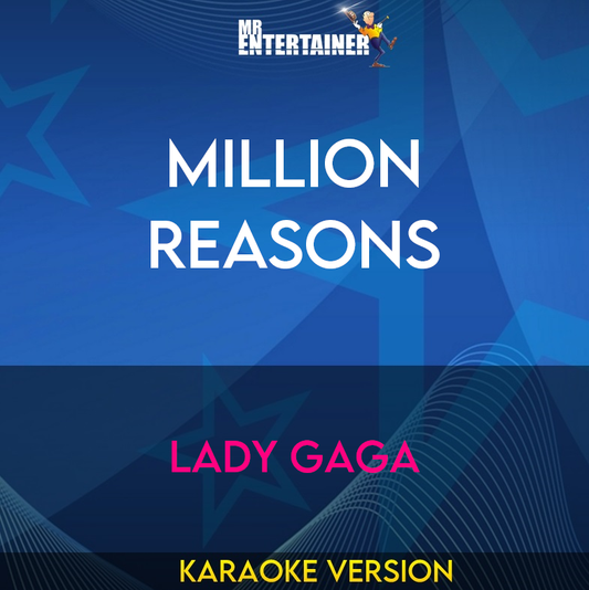 Million Reasons - Lady Gaga (Karaoke Version) from Mr Entertainer Karaoke